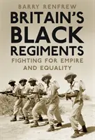 Regimentele negre ale Marii Britanii - luptând pentru imperiu și egalitate - Britain's Black Regiments - Fighting for Empire and Equality