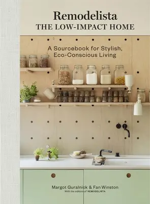 Remodelista: The Low-Impact Home: O carte de referință pentru o viață elegantă și eco-conștientă - Remodelista: The Low-Impact Home: A Sourcebook for Stylish, Eco-Conscious Living
