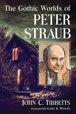 Lumile gotice ale lui Peter Straub - The Gothic Worlds of Peter Straub