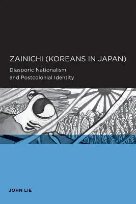 Zainichi (Coreeni în Japonia): Naționalism diasporic și identitate postcolonială - Zainichi (Koreans in Japan): Diasporic Nationalism and Postcolonial Identity