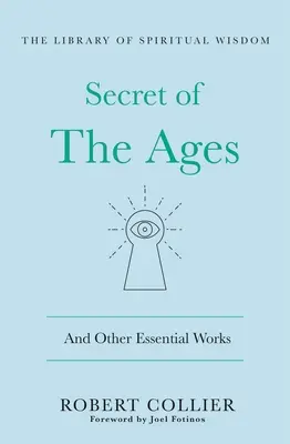 The Secret of the Ages: Și alte lucrări esențiale: (Biblioteca de înțelepciune spirituală) - The Secret of the Ages: And Other Essential Works: (Library of Spiritual Wisdom)