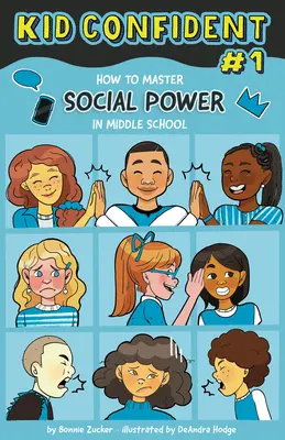 Cum să-ți stăpânești puterea socială în școala gimnazială: Kid Confident Book 1 - How to Master Your Social Power in Middle School: Kid Confident Book 1