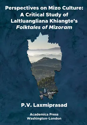 Perspective asupra culturii Mizo: Un studiu critic al basmelor populare din Mizoram de Laltluangliana Khiangte - Perspectives on Mizo Culture: A Critical Study of Laltluangliana Khiangte's Folktales of Mizoram