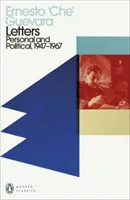 Te îmbrățișez cu toată fervoarea mea revoluționară - Scrisori 1947-1967 - I Embrace You With All My Revolutionary Fervor - Letters 1947-1967