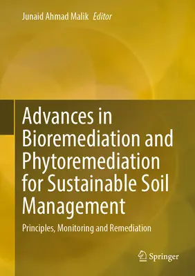 Advances in Bioremediation and Phytoremediation for Sustainable Soil Management: Principii, monitorizare și remediere - Advances in Bioremediation and Phytoremediation for Sustainable Soil Management: Principles, Monitoring and Remediation