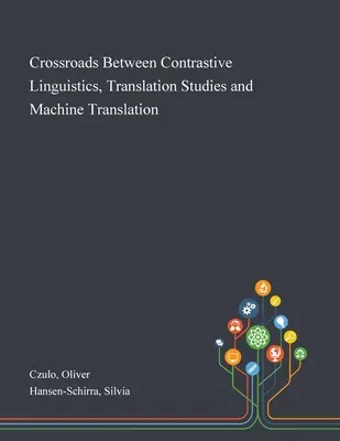 Răscruce între lingvistica contrastivă, studiile de traducere și traducerea automată - Crossroads Between Contrastive Linguistics, Translation Studies and Machine Translation