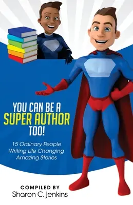 Și tu poți fi un super autor! - You Can Be A Super Author Too!