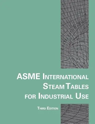 Tabelele internaționale de abur Asme pentru uz industrial - Asme International Steam Tables for Industrial Use