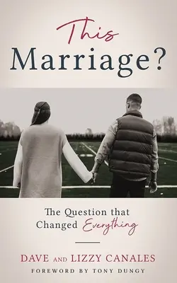 Această căsătorie? Întrebarea care a schimbat totul - This Marriage?: The Question That Changed Everything
