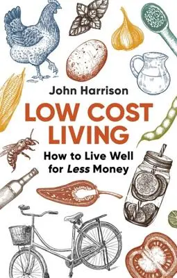 Low-Cost Living 2nd Edition: Cum să trăiești bine pentru mai puțini bani - Low-Cost Living 2nd Edition: How to Live Well for Less Money