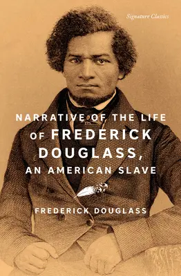 Narațiunea vieții lui Frederick Douglass, un sclav american - Narrative of the Life of Frederick Douglass, an American Slave