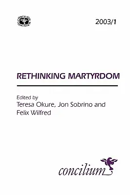 Concilium 2003/1 Das Martyrium neu denken - Concilium 2003/1 Rethinking Martyrdom