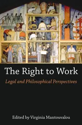 Dreptul la muncă: Perspective juridice și filosofice - The Right to Work: Legal and Philosophical Perspectives