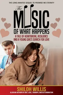 Muzica a ceea ce se întâmplă: O poveste despre inima frântă, reziliență și căutarea dragostei de către o tânără fată - The Music of What Happens: A Tale of Heartbreak, Resilience, and a Young Girl's Search For Love