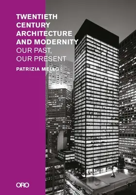 Arhitectura și modernitatea secolului al XX-lea: Trecutul nostru, prezentul nostru - Twentieth-Century Architecture and Modernity: Our Past, Our Present