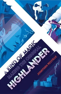 Un fel de magie: Realizarea originalului Highlander - A Kind of Magic: Making the Original Highlander
