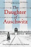 Fiica de la Auschwitz - THE INTERNATIONAL BESTSELLER - o poveste adevărată sfâșietoare de curaj, rezistență și supraviețuire - Daughter of Auschwitz - THE INTERNATIONAL BESTSELLER - a heartbreaking true story of courage, resilience and survival