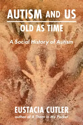 Autismul și noi: Vechi ca timpul: O istorie socială a autismului - Autism and Us: Old as Time: A Social History of Autism