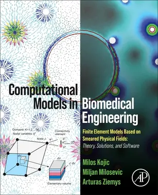 Modele computaționale în ingineria biomedicală: Modele cu elemente finite bazate pe câmpuri fizice întinse: Teorie, soluții și software - Computational Models in Biomedical Engineering: Finite Element Models Based on Smeared Physical Fields: Theory, Solutions, and Software