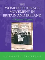 Mișcarea de sufragiu a femeilor în Marea Britanie și Irlanda - O anchetă regională - Women's Suffrage Movement in Britain and Ireland - A Regional Survey