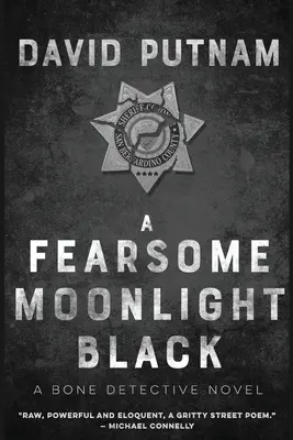 Un negru înfricoșător în lumina lunii: Detectivul oaselor, Un roman Dave Beckett - A Fearsome Moonlight Black: The Bone Detective, A Dave Beckett Novel