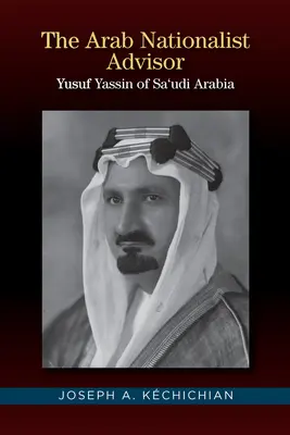 Consilierul naționalist arab - Yusuf Yassin din Arabia Saudită - Arab Nationalist Advisor - Yusuf Yassin of Saudi Arabia