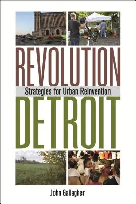 Revoluția Detroit: Strategii pentru reinventarea urbană - Revolution Detroit: Strategies for Urban Reinvention