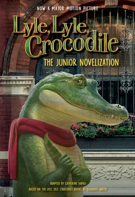 Lyle, Lyle, Crocodile: Novelization Junior - Lyle, Lyle, Crocodile: The Junior Novelization