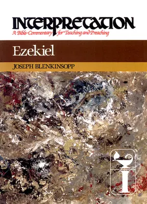 Ezechiel: Interpretare: Un comentariu biblic pentru predare și predicare - Ezekiel: Interpretation: A Bible Commentary for Teaching and Preaching