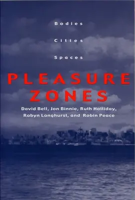 Zonele plăcerii: Corpuri, orașe, spații - Pleasure Zones: Bodies, Cities, Spaces