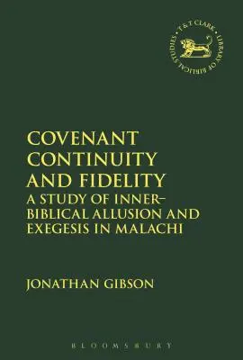 Continuitatea și fidelitatea legământului: Un studiu al aluziilor și exegezei biblice interne în Maleahi - Covenant Continuity and Fidelity: A Study of Inner-Biblical Allusion and Exegesis in Malachi