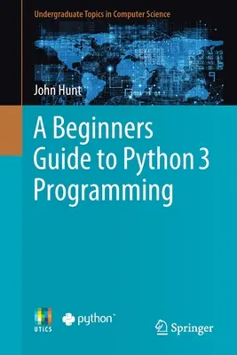 Ghid de programare Python 3 pentru începători - A Beginners Guide to Python 3 Programming
