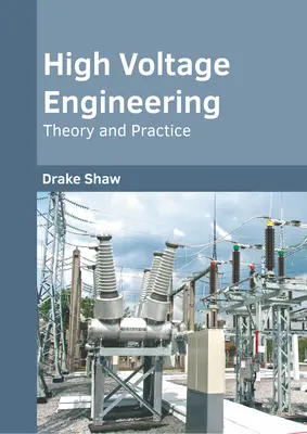 Inginerie de înaltă tensiune: Teorie și practică - High Voltage Engineering: Theory and Practice