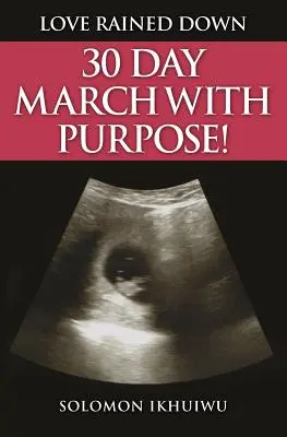 Dragostea a Plouat: Marș de 30 de zile cu scop - Love Rained Down: 30 Day March with Purpose