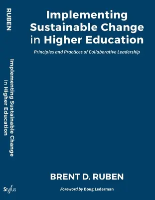Implementarea schimbărilor durabile în învățământul superior: Principii și practici ale leadershipului colaborativ - Implementing Sustainable Change in Higher Education: Principles and Practices of Collaborative Leadership
