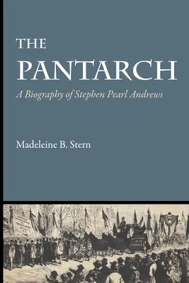 The Pantarch: O biografie a lui Stephen Pearl Andrews - The Pantarch: A Biography of Stephen Pearl Andrews