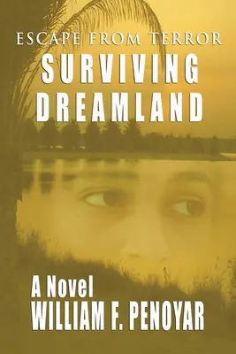 Supraviețuind în Țara Viselor: Evadare din teroare - Surviving Dreamland: Escape from Terror