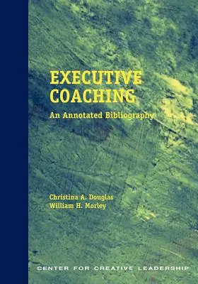 Coachingul executiv: o bibliografie adnotată - Executive Coaching: An Annotated Bibliography