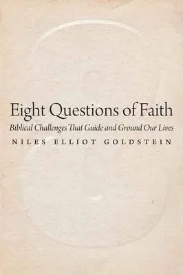 Opt întrebări de credință: Provocări biblice care ne ghidează și ne întemeiază viețile - Eight Questions of Faith: Biblical Challenges That Guide and Ground Our Lives