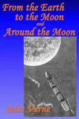 De la Pământ la Lună și în jurul Lunii - From the Earth to the Moon, and, Around the Moon