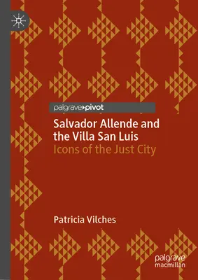 Salvador Allende și Villa San Luis: Icoane ale orașului drept - Salvador Allende and the Villa San Luis: Icons of the Just City
