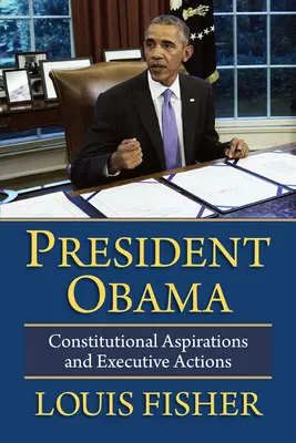 Președintele Obama: Aspirații constituționale și acțiuni executive - President Obama: Constitutional Aspirations and Executive Actions