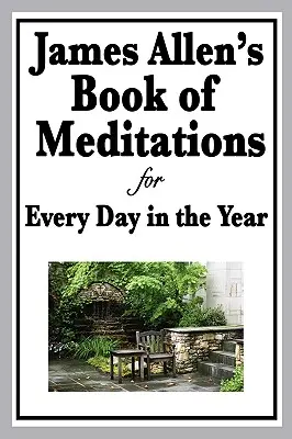 Cartea de meditații a lui James Allen pentru fiecare zi din an - James Allen's Book of Meditations for Every Day in the Year