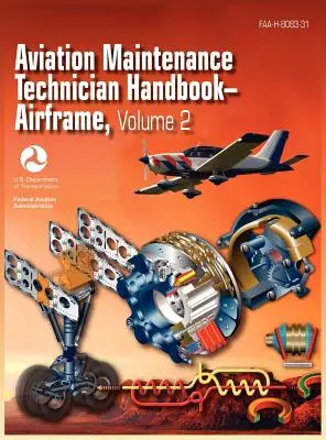 Manualul tehnicianului de întreținere a aviației - Airframe. Volumul 2 (FAA-H-8083-31) - Aviation Maintenance Technician Handbook - Airframe. Volume 2 (FAA-H-8083-31)
