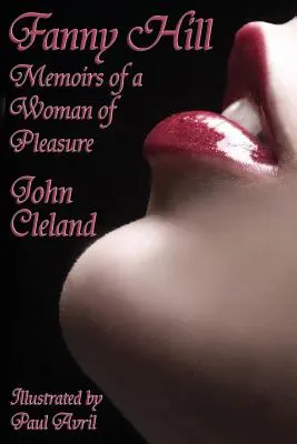 Fanny Hill: Memoriile unei femei de plăcere (Memoirs of a Woman of Pleasure) - Fanny Hill: Memoirs of a Woman of Pleasure
