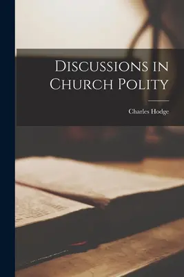 Discuții în politica bisericească - Discussions in Church Polity