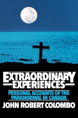 Experiențe extraordinare: Relatări personale despre paranormal în Canada - Extraordinary Experiences: Personal Accounts of the Paranormal in Canada