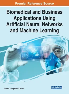 Aplicații biomedicale și de afaceri utilizând rețele neuronale artificiale și învățarea automată - Biomedical and Business Applications Using Artificial Neural Networks and Machine Learning