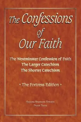 Mărturisirile credinței noastre cu dovezi ESV - The Confessions of Our Faith with ESV Proofs