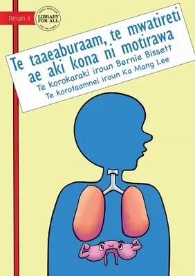 Diafragma ta: The Muscle That Never Rests - Te taaeaburaam, te mwatireti ae aki kona ni motirawa (Te Kiribati): The Muscle That Neve - Your Diaphragm: The Muscle That Never Rests - Te taaeaburaam, te mwatireti ae aki kona ni motirawa (Te Kiribati): The Muscle That Neve